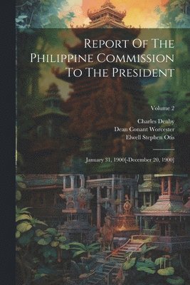 bokomslag Report Of The Philippine Commission To The President