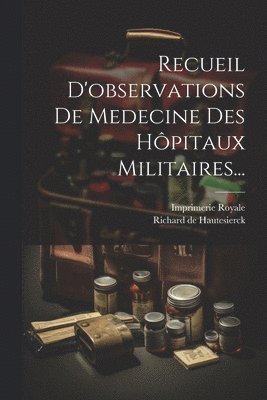 bokomslag Recueil D'observations De Medecine Des Hôpitaux Militaires...