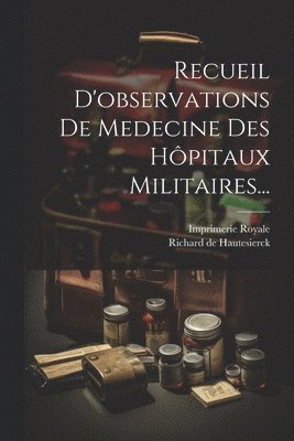 Recueil D'observations De Medecine Des Hpitaux Militaires... 1