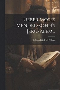 bokomslag Ueber Moses Mendelssohn's Jerusalem...