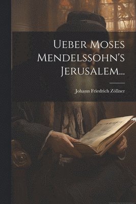 bokomslag Ueber Moses Mendelssohn's Jerusalem...