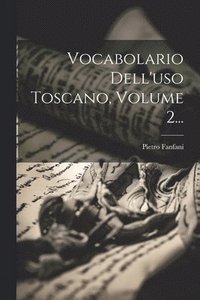 bokomslag Vocabolario Dell'uso Toscano, Volume 2...