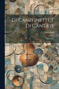 bokomslag Di Canzonette E Di Cantate