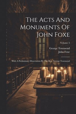 John Foxe, George Townsend - Acts And Monuments Of John Foxe, Häftad