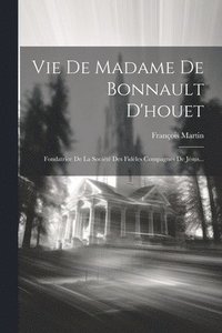 bokomslag Vie De Madame De Bonnault D'houet