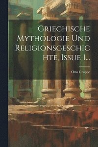 bokomslag Griechische Mythologie Und Religionsgeschichte, Issue 1...