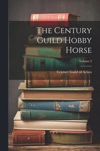 bokomslag The Century Guild Hobby Horse; Volume 2