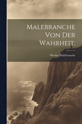 Nicolas Malebranche - Malebranche von der Wahrheit., Häftad