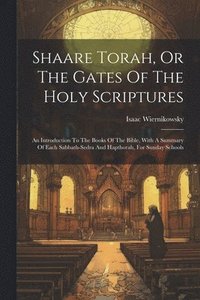 bokomslag Shaare Torah, Or The Gates Of The Holy Scriptures