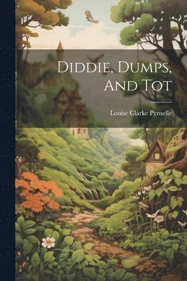 bokomslag Diddie, Dumps, And Tot