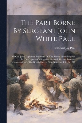 The Part Borne By Sergeant John White Paul 1