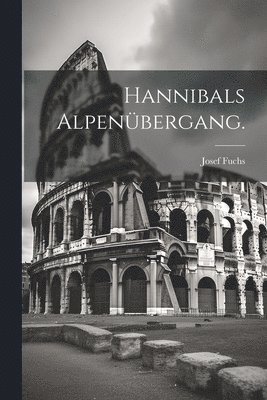 Hannibals Alpenbergang. 1