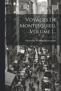 bokomslag Voyages De Montesquieu, Volume 1...