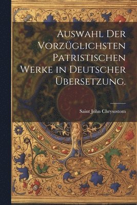 bokomslag Auswahl der vorzüglichsten patristischen Werke in deutscher Übersetzung.