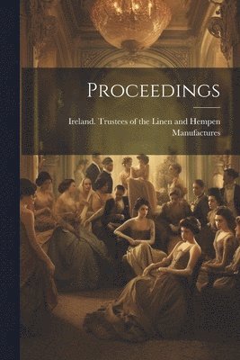 Ireland Trustees of the Linen and He - Proceedings, Häftad