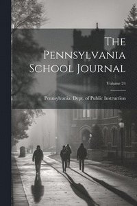 bokomslag Pennsylvania School Journal; Volume 24