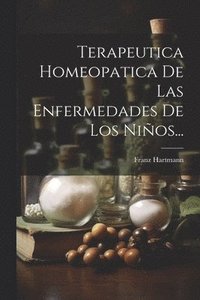 bokomslag Terapeutica Homeopatica De Las Enfermedades De Los Nios...