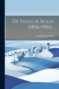bokomslag De Siglo  Siglo. (1896-1901)...
