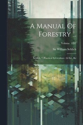 Manual Of Forestry ...