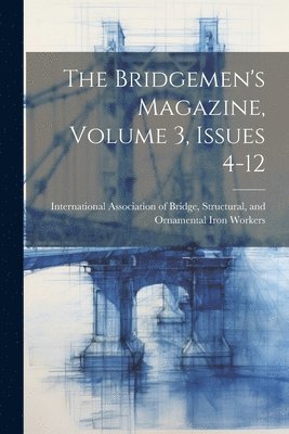 bokomslag The Bridgemen's Magazine, Volume 3, Issues 4-12