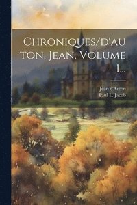 bokomslag Chroniques/d'auton, Jean, Volume 1...