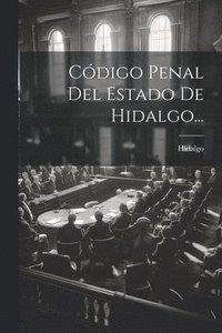bokomslag Código Penal Del Estado De Hidalgo...