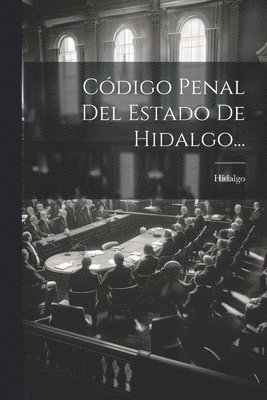 bokomslag Código Penal Del Estado De Hidalgo...
