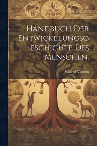 bokomslag Handbuch der Entwickelungsgeschichte des Menschen.