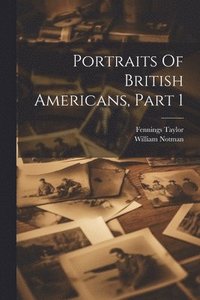 bokomslag Portraits Of British Americans, Part 1