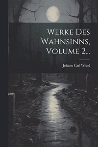 bokomslag Werke Des Wahnsinns, Volume 2...