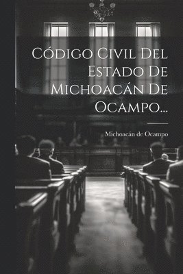 bokomslag Cdigo Civil Del Estado De Michoacn De Ocampo...