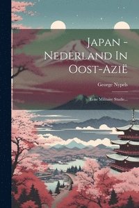 bokomslag Japan - Nederland In Oost-azi