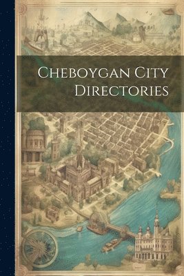 bokomslag Cheboygan City Directories