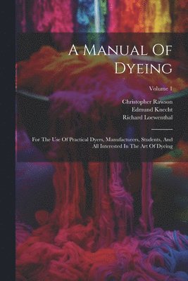 Edmund Knecht, Christopher Rawson, Richard Loewenthal - Manual Of Dyeing, Häftad