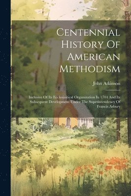 Centennial History Of American Methodism 1