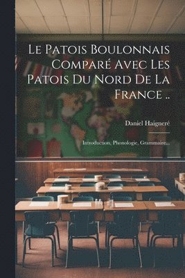 Patois Boulonnais Comparé Avec Les Patois Du Nord De La France ..