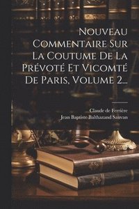 bokomslag Nouveau Commentaire Sur La Coutume De La Prvot Et Vicomt De Paris, Volume 2...