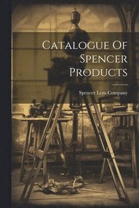 bokomslag Catalogue Of Spencer Products