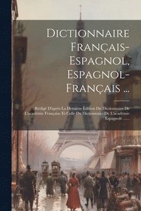 bokomslag Dictionnaire Franais-espagnol, Espagnol-franais ...