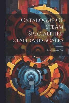 Catalogue Of Steam Specialities, Standard Scales 1