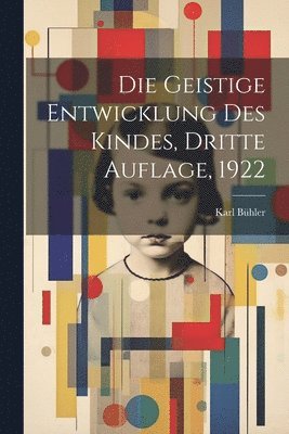 bokomslag Die geistige Entwicklung des Kindes, Dritte Auflage, 1922