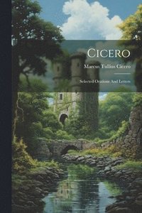 bokomslag Cicero: Selected Orations And Letters