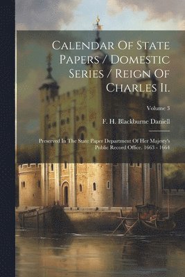 Calendar Of State Papers / Domestic Series / Reign Of Charles Ii. 1