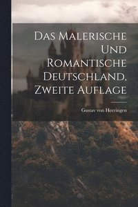 bokomslag Das malerische und romantische Deutschland, Zweite Auflage