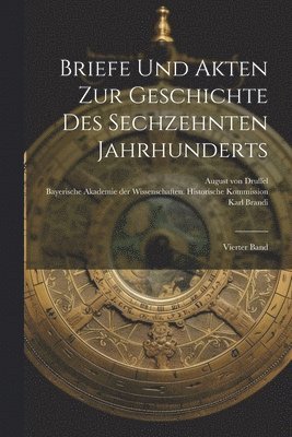 Briefe und Akten zur Geschichte des Sechzehnten Jahrhunderts 1