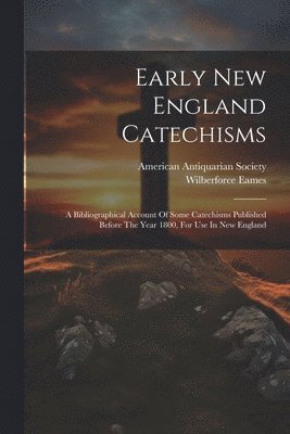Early New England Catechisms 1