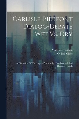 Carlisle-pierpont Dialog-debate Wet Vs. Dry 1