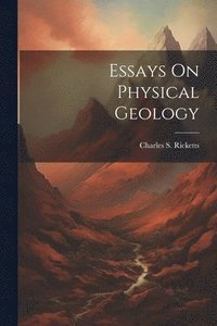 bokomslag Essays On Physical Geology