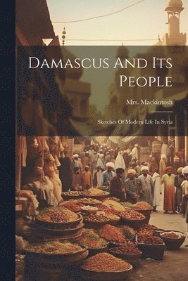 Damascus And Its People 1