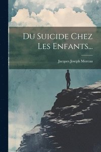 bokomslag Du Suicide Chez Les Enfants...